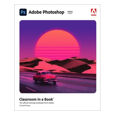 Adobe Photoshop Classroom in a Book (2023 release) - Chavez, Conrad