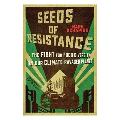 Seeds of Resistance - Schapiro, Mark