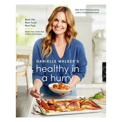 Danielle Walker's Healthy in a Hurry - Walker, Danielle a Pick, Aubrie