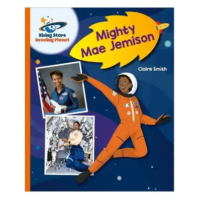 Reading Planet - Mighty Mae Jemison - Orange: Galaxy - Smith, Claire