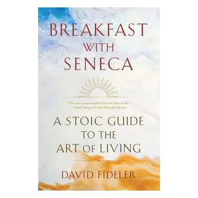 Breakfast with Seneca - Fideler, David