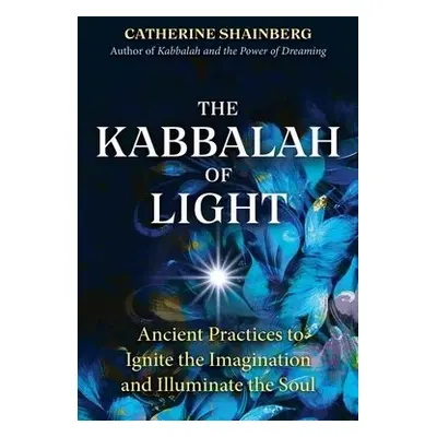 Kabbalah of Light - Shainberg, Catherine