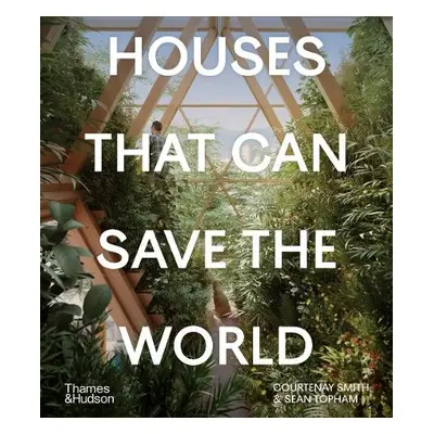 Houses That Can Save the World - Smith, Courtenay a Topham, Sean