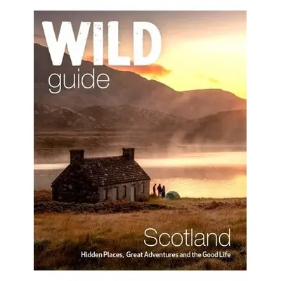 Wild Guide Scotland - Grant, Kimberley a Cooper, David a Gaston, Richard