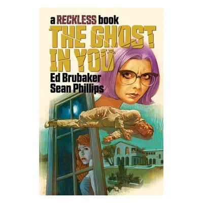 Ghost in You: A Reckless Book - Brubaker, Ed