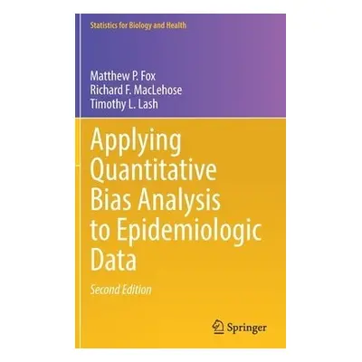 Applying Quantitative Bias Analysis to Epidemiologic Data - Fox, Matthew P. a MacLehose, Richard