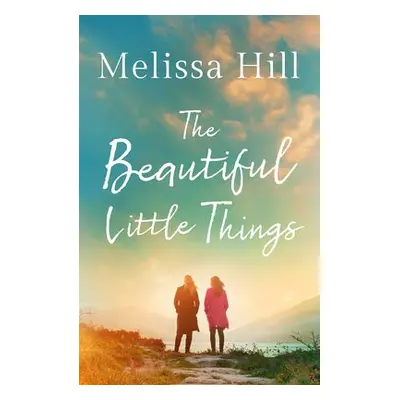 Beautiful Little Things - Hill, Melissa