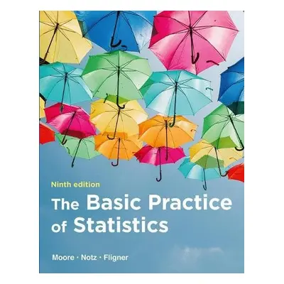 Basic Practice of Statistics - Moore, David S. a Notz, William I a Fligner, Michael