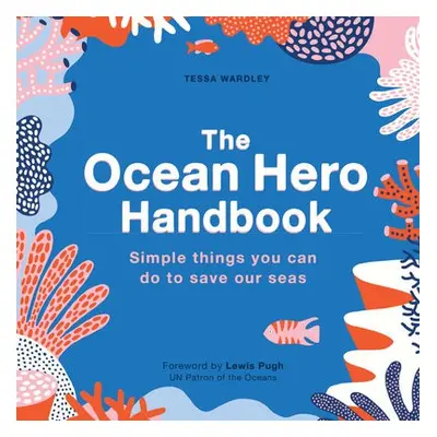 Ocean Hero Handbook - Wardley, Tessa