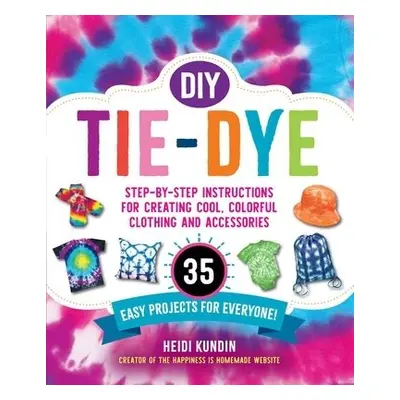 DIY Tie-Dye - Kundin, Heidi