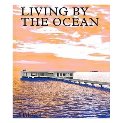 Living by the Ocean - Editors, Phaidon