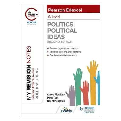 My Revision Notes: Pearson Edexcel A Level Political Ideas: Second Edition - Mogridge, Angela a 