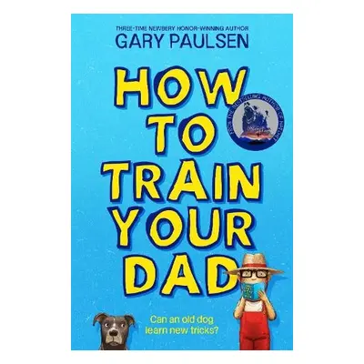 How to Train Your Dad - Paulsen, Gary