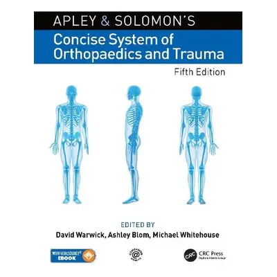 Apley and Solomon’s Concise System of Orthopaedics and Trauma