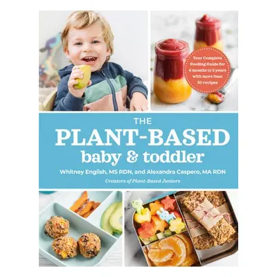 Plant-based Baby a Toddler - Caspero, Alexandra a English, Whitney