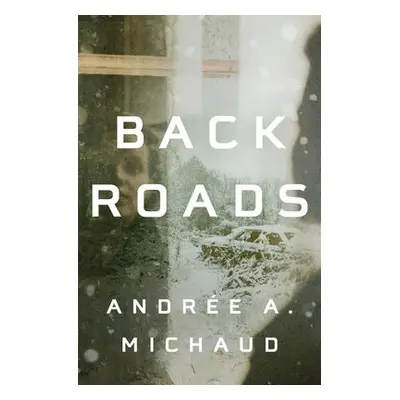 Back Roads - Michaud, Andre A.