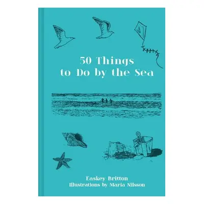 50 Things to Do by the Sea - Britton, Easkey