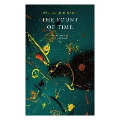 Fount of Time - Quignard, Pascal