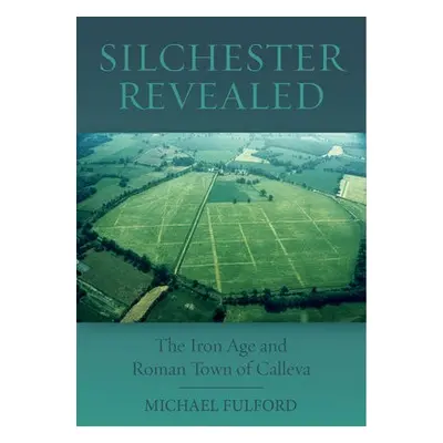 Silchester Revealed - Fulford, Michael