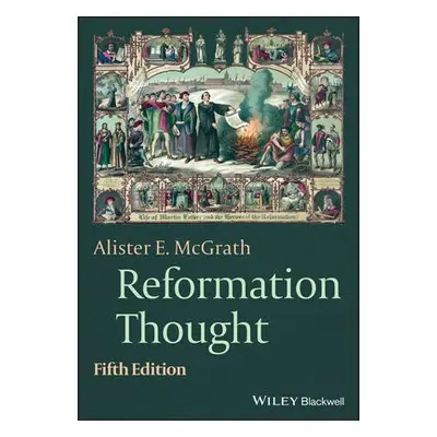 Reformation Thought - McGrath, Alister E. (University of Oxford)