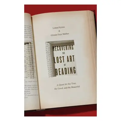 Recovering the Lost Art of Reading - Ryken, Leland a Mathes, Glenda