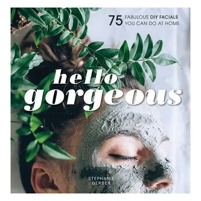 Hello Gorgeous - Gerber, Stephanie