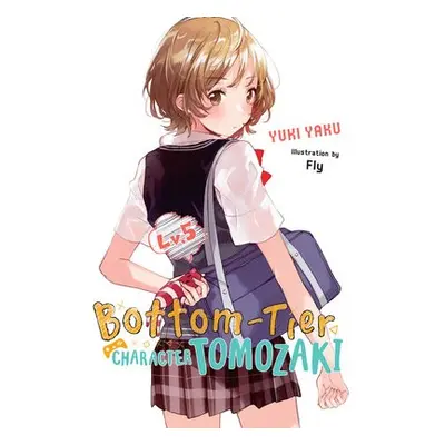 Bottom-Tier Character Tomozaki, Vol. 5 (light novel) - Yaku, Yuki