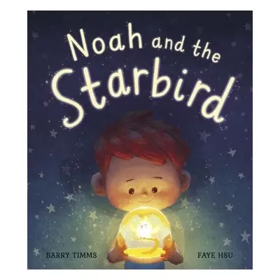 Noah and the Starbird - Timms, Barry