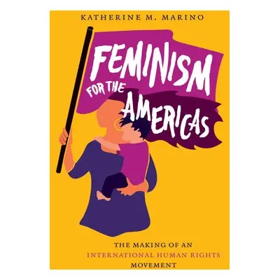 Feminism for the Americas - Marino, Katherine M.