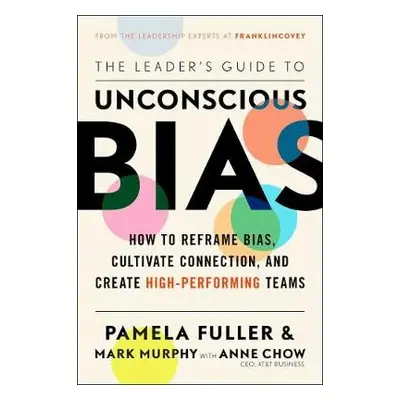 Leader's Guide to Unconscious Bias - Fuller, Pamela a Murphy, Mark a Chow, Anne