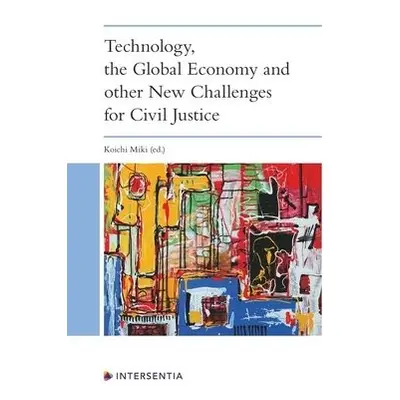 Technology, the Global Economy and other New Challenges for Civil Justice