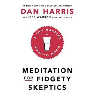 Meditation For Fidgety Skeptics - Harris, Dan