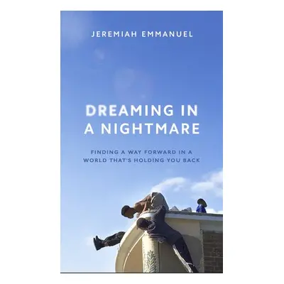 Dreaming in a Nightmare - Emmanuel, Jeremiah