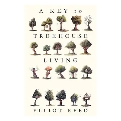 Key to Treehouse Living - Reed, Elliot