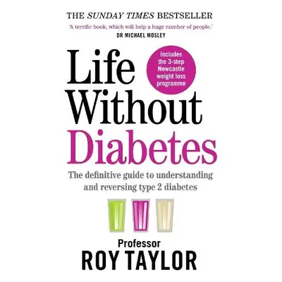 Life Without Diabetes - Taylor, Professor Roy