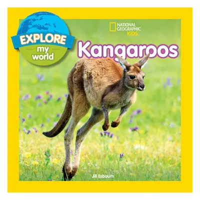 Explore My World: Kangaroos - National Geographic Kids a Esbaum, Jill