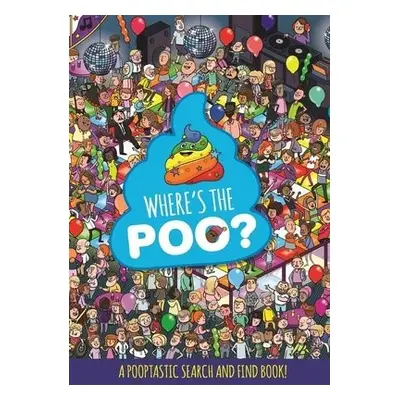 Where's the Poo? A Pooptastic Search and Find Book - Hunter, Alex