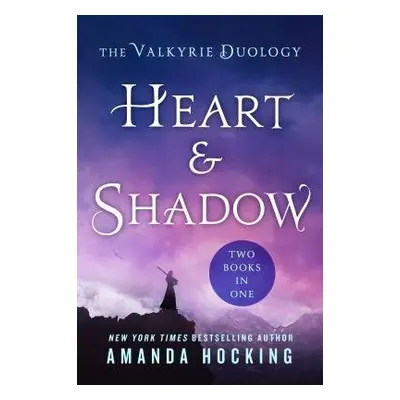 Heart a Shadow: The Valkyrie Duology - Hocking, Amanda