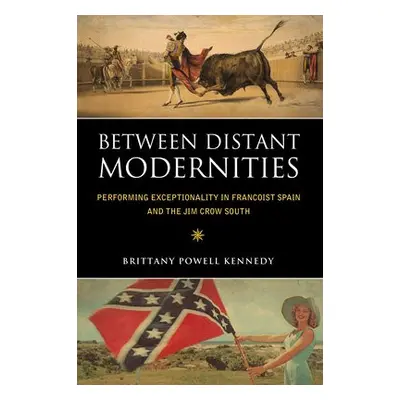 Between Distant Modernities - Kennedy, Brittany Powell