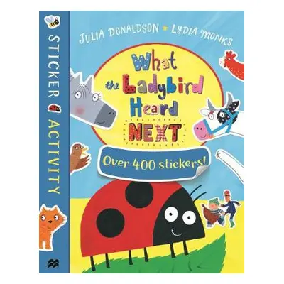 What the Ladybird Heard Next Sticker Book - Donaldson, Julia