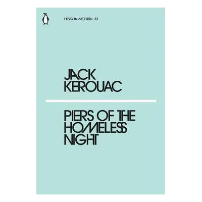 Piers of the Homeless Night - Kerouac, Jack