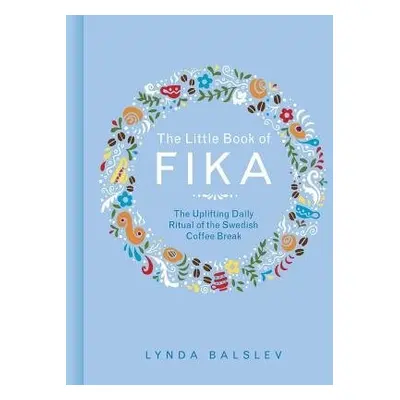 Little Book of Fika - Balslev, Lynda