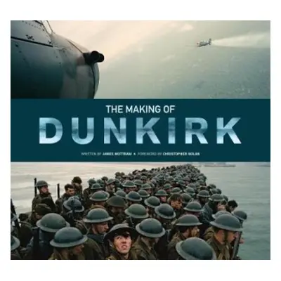 Making of Dunkirk - Mottram, James