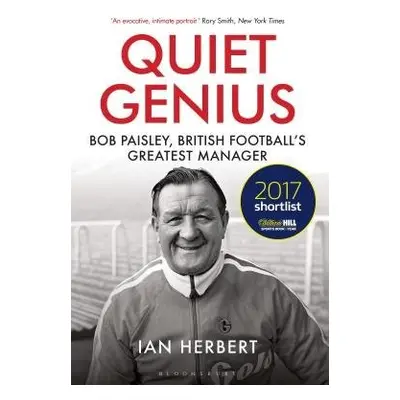 Quiet Genius - Herbert, Ian (Loughborough Business School, Loughborough University.)