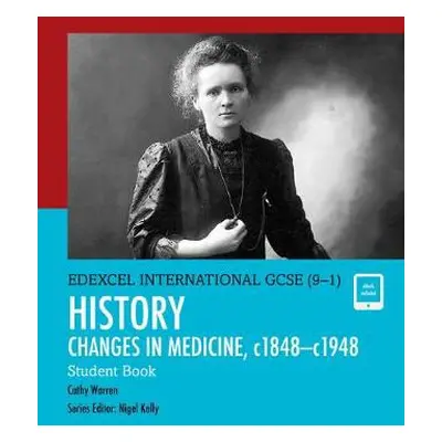 Pearson Edexcel International GCSE (9-1) History: Changes in Medicine, c1848–c1948 Student Book 