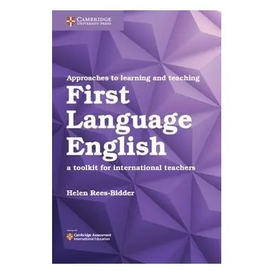 Approaches to Learning and Teaching First Language English - Rees-Bidder, Helen