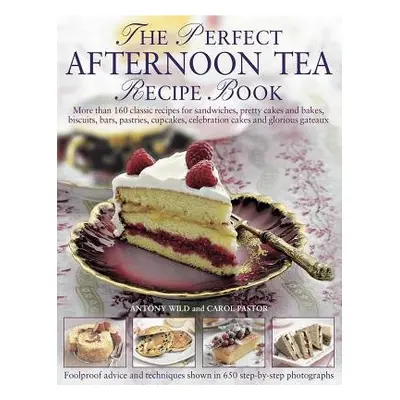 Perfect Afternoon Tea Recipe Book - Wild, Anthony a Pastor, Carol