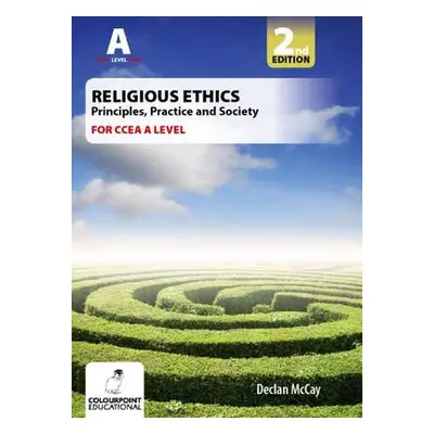 Religious Ethics for CCEA A Level - McCay, Declan