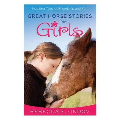 Great Horse Stories for Girls - Ondov, Rebecca E.