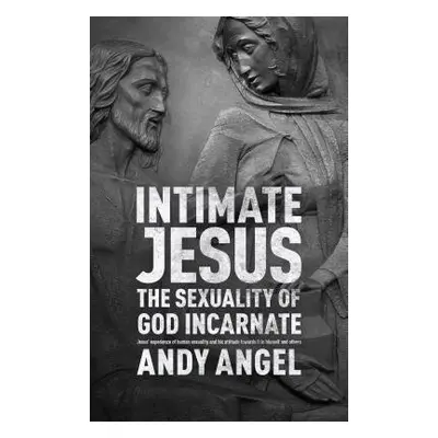 Intimate Jesus - Angel, Dr Andy